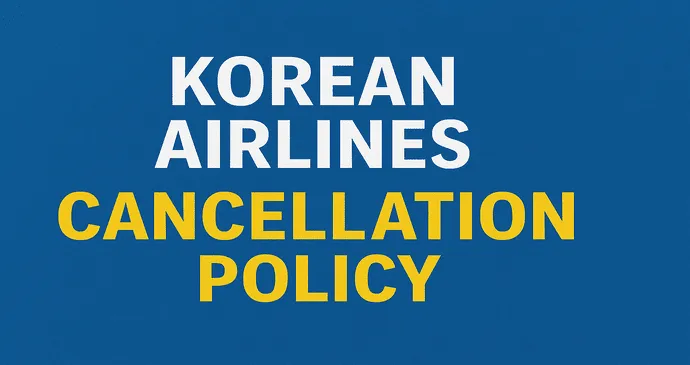 Korean Airlines Cancellation Policy_202592823059.webp